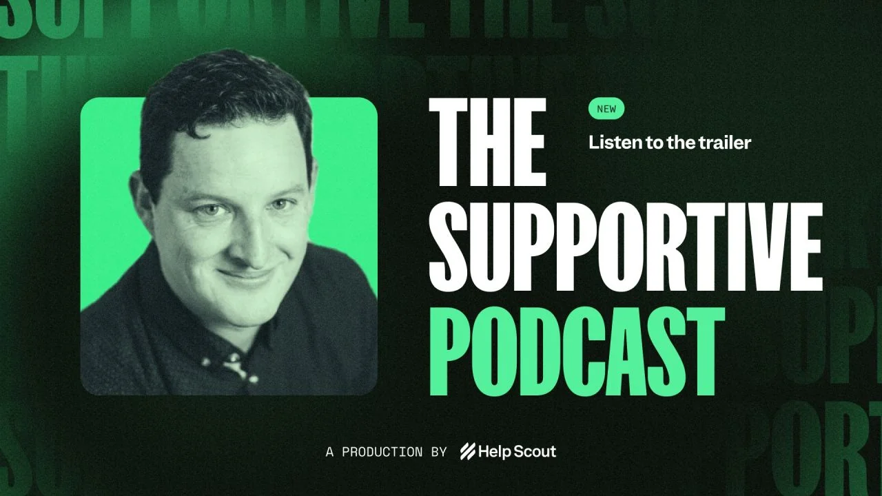 The Supportive Podcast: For customer-centric leaders of today and tomorrow  - Help Scout