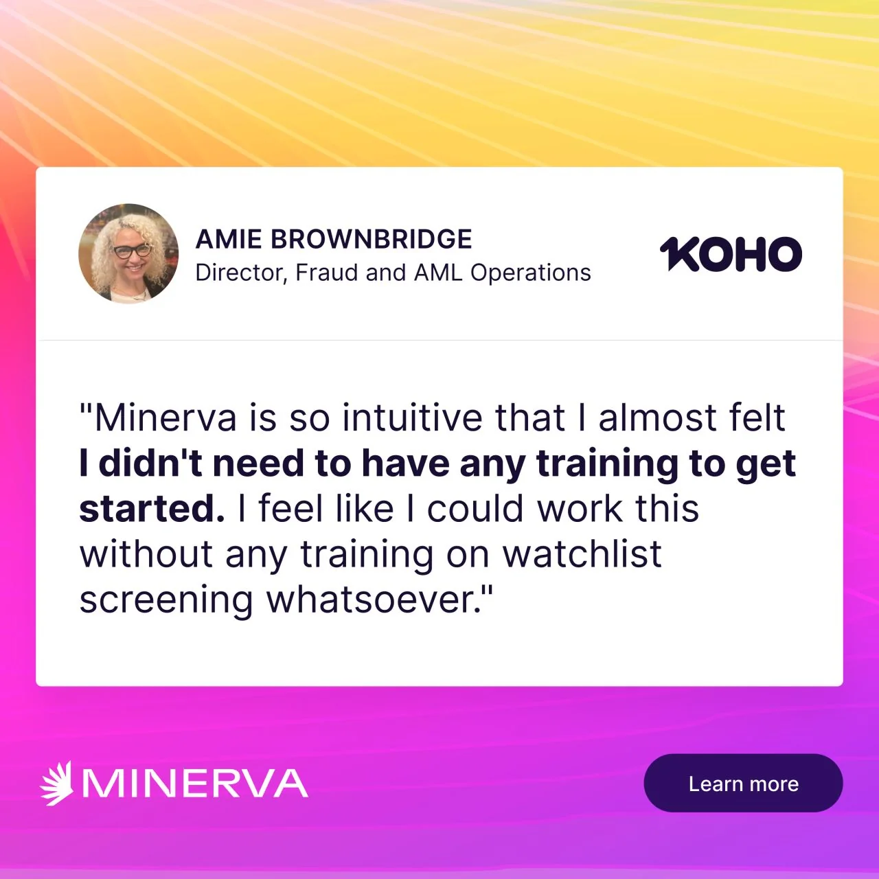 What if your AML platform was so intuitive it required zero training?